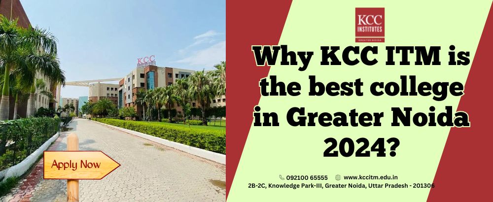  Why KCC ITM is the best college in Greater Noida 2024?