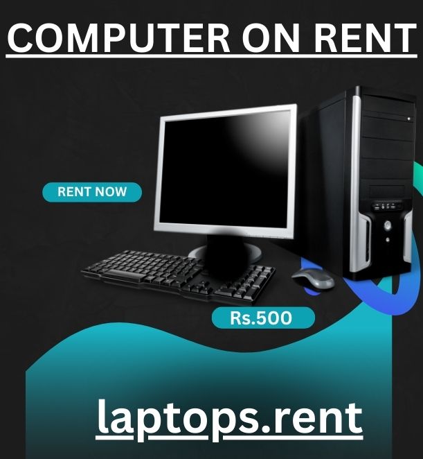  computer on rent in mumbai Rs. 500/- Only