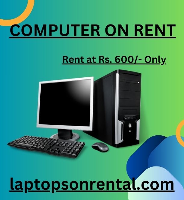  computer on rent in mumbai Rs.600/- Only