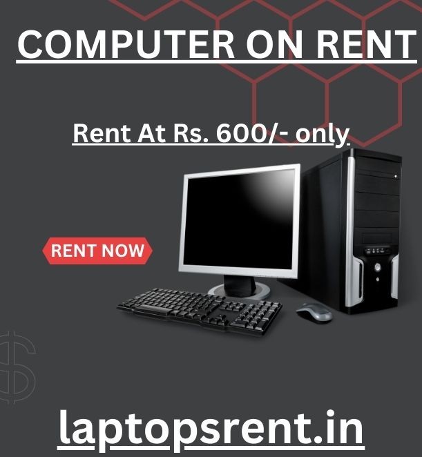  computer on rent in mumbai Rs. 600/-Only