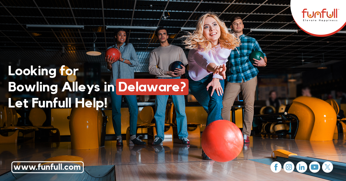  Looking for Bowling Alleys in Delaware? Let Funfull Help!