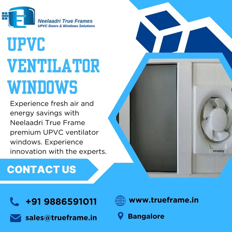  UPVC Ventilators windows Manufacturer in Bangalore