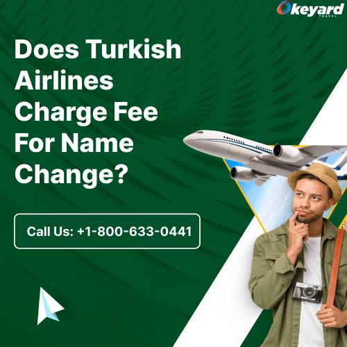  Does Turkish Airlines Charge Fee For Name Change?