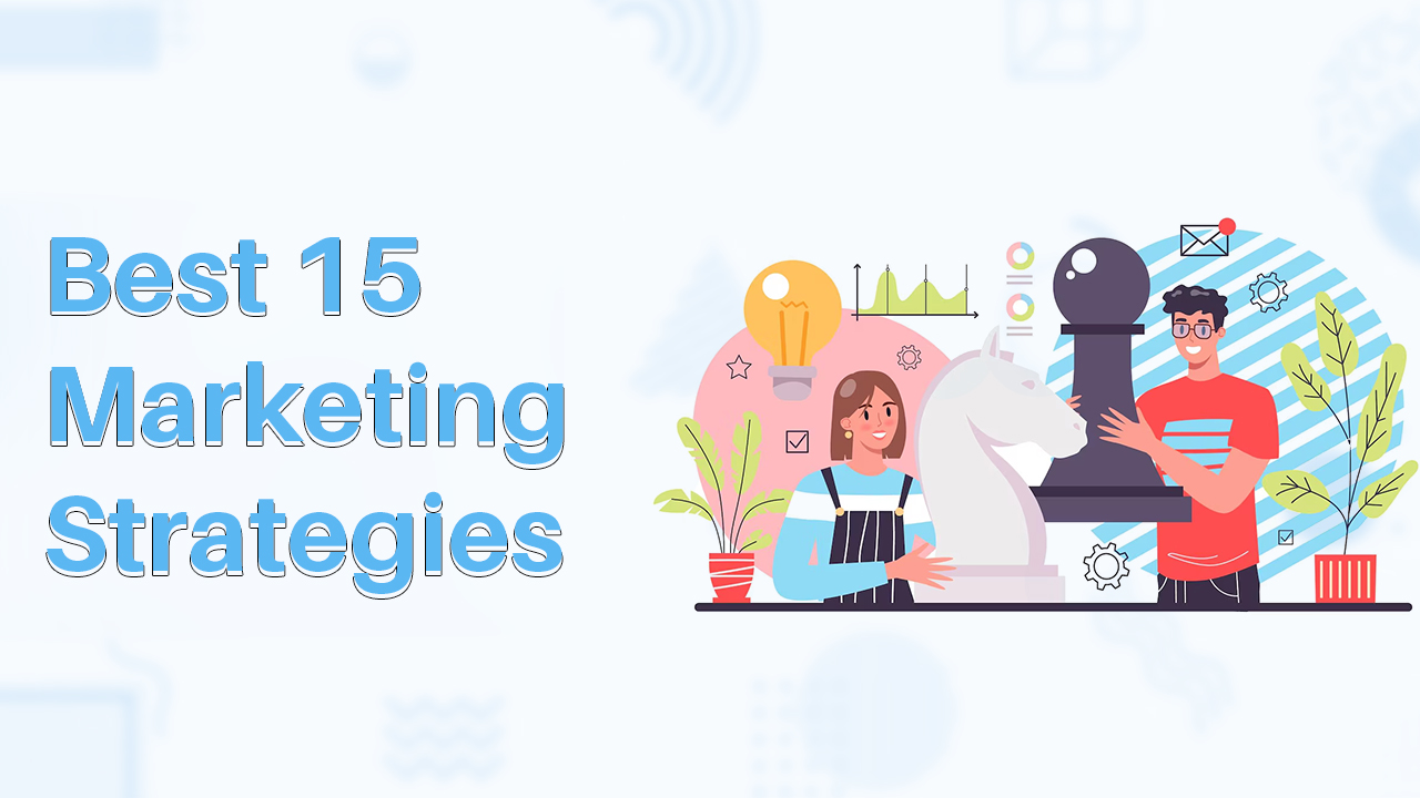  15 Proven Marketing Strategies to Boost Your Business