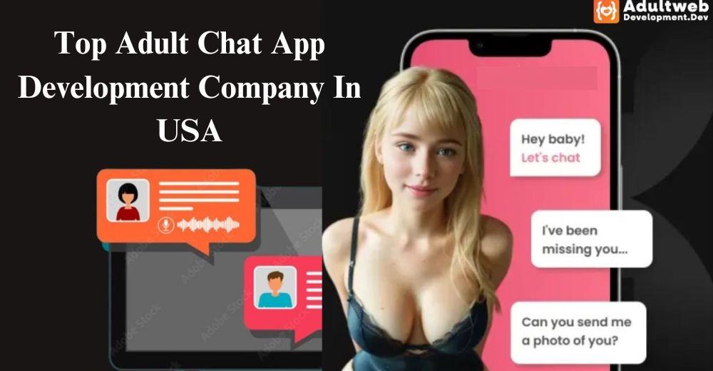  Top Adult Chat App Development Company In USA