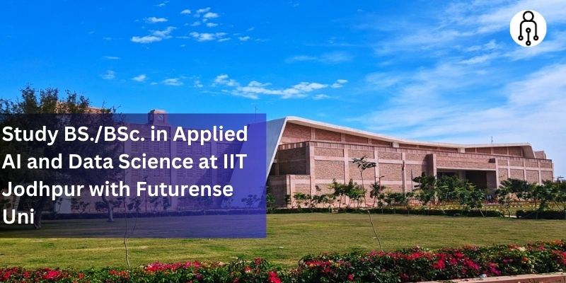  Study BS./BSc. in Applied AI and Data Science at IIT Jodhpur with Futurense Uni