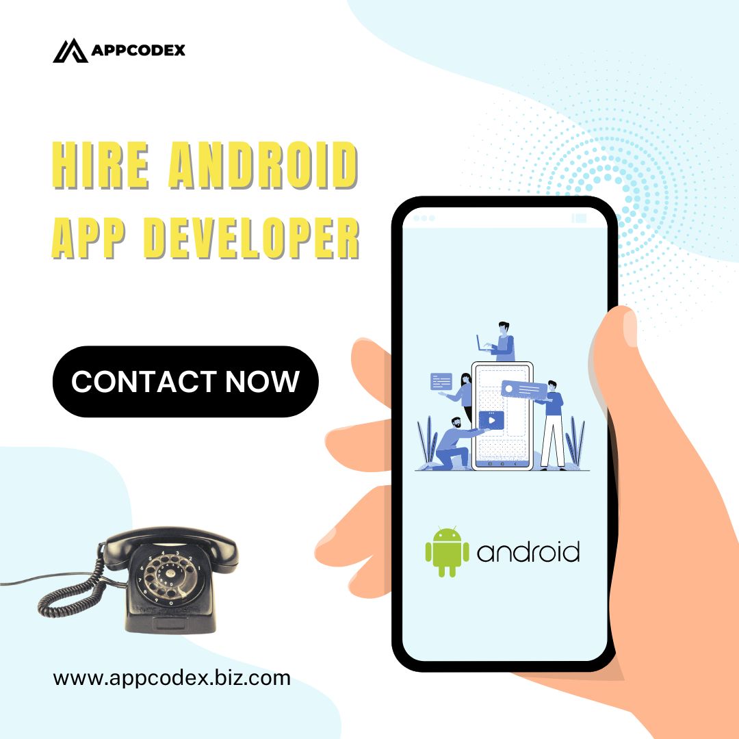  Transform Your Vision into Reality: Hire Expert Android App Developers at AppCodex!