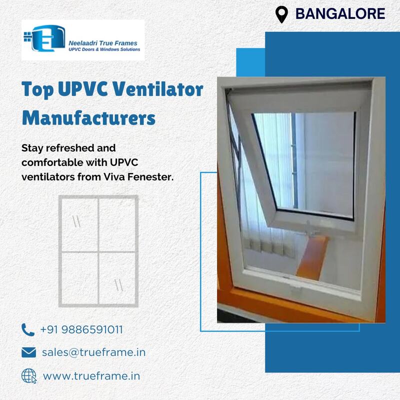  Top UPVC Ventilator Manufacturers in Bangalore | True Frames