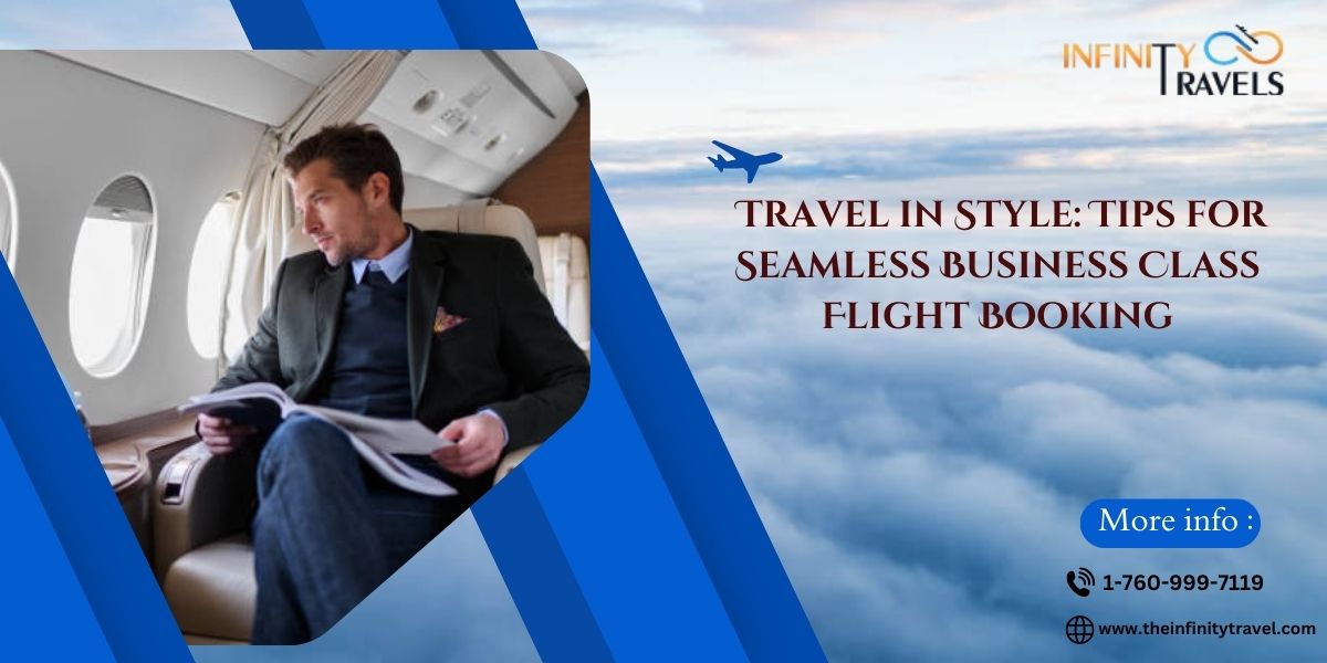  Book Business Class with Infinity Travels – Luxury Flights, Unbeatable Prices!