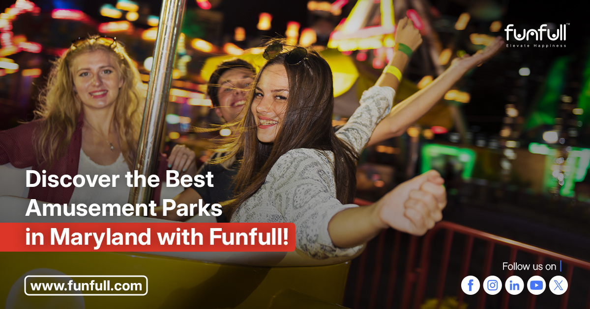  Discover the Best Amusement Parks in Maryland with Funfull