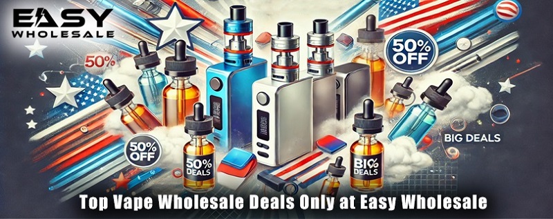  Top Vape Wholesale Deals Only at Easy Wholesale