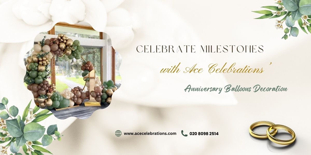  Celebrate Milestones with Ace Celebrations' Anniversary Balloons