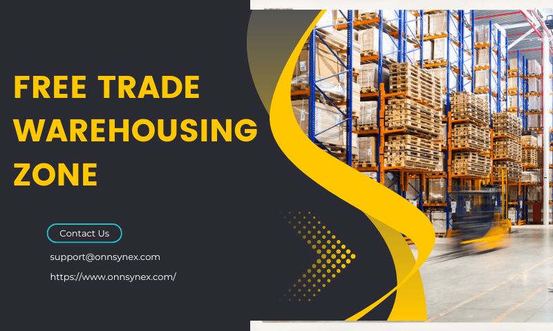  Global Trade with Our Free Trade Warehousing Zone Services