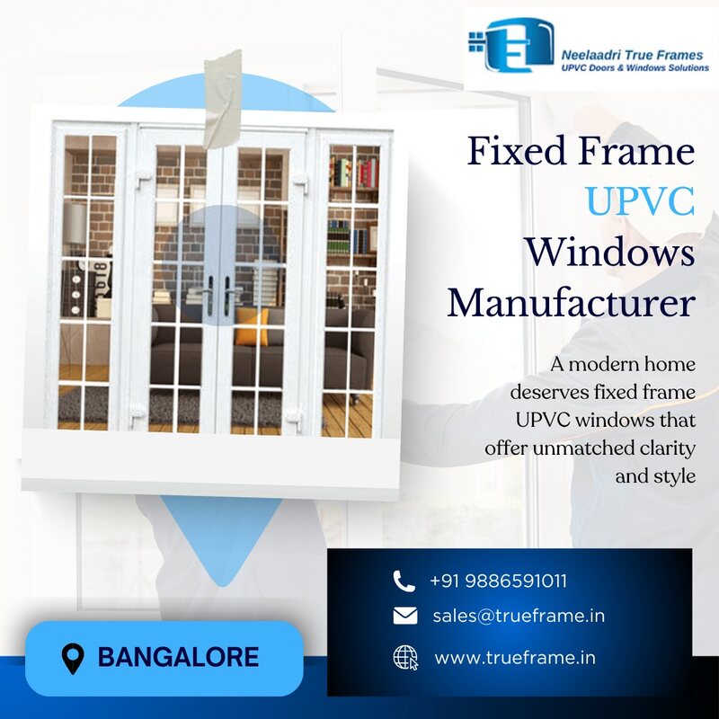  Fixed Frame UPVC Windows Manufacturer in Bangalore | True Frames