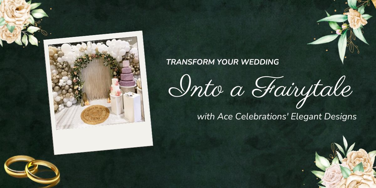  Transform Your Wedding Into a Fairytale with Ace Celebrations' Elegant Designs