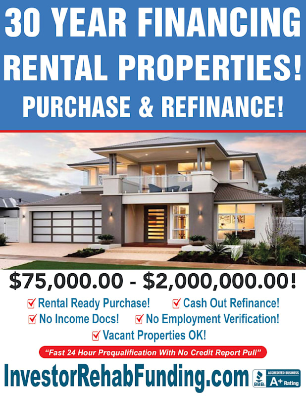  INVESTOR 30 YEAR RENTAL PROPERTY FINANCING WITH  -  $75,000.00 $2,000,000.00!