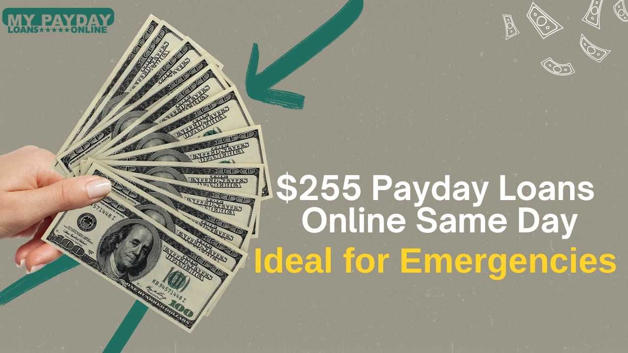  Instant Access to $255 Payday Loans Online with Same-Day Processing