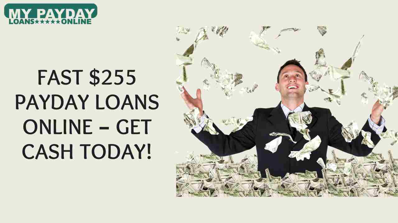  $255 Payday Loans Online – Your Same-Day Financial Solution