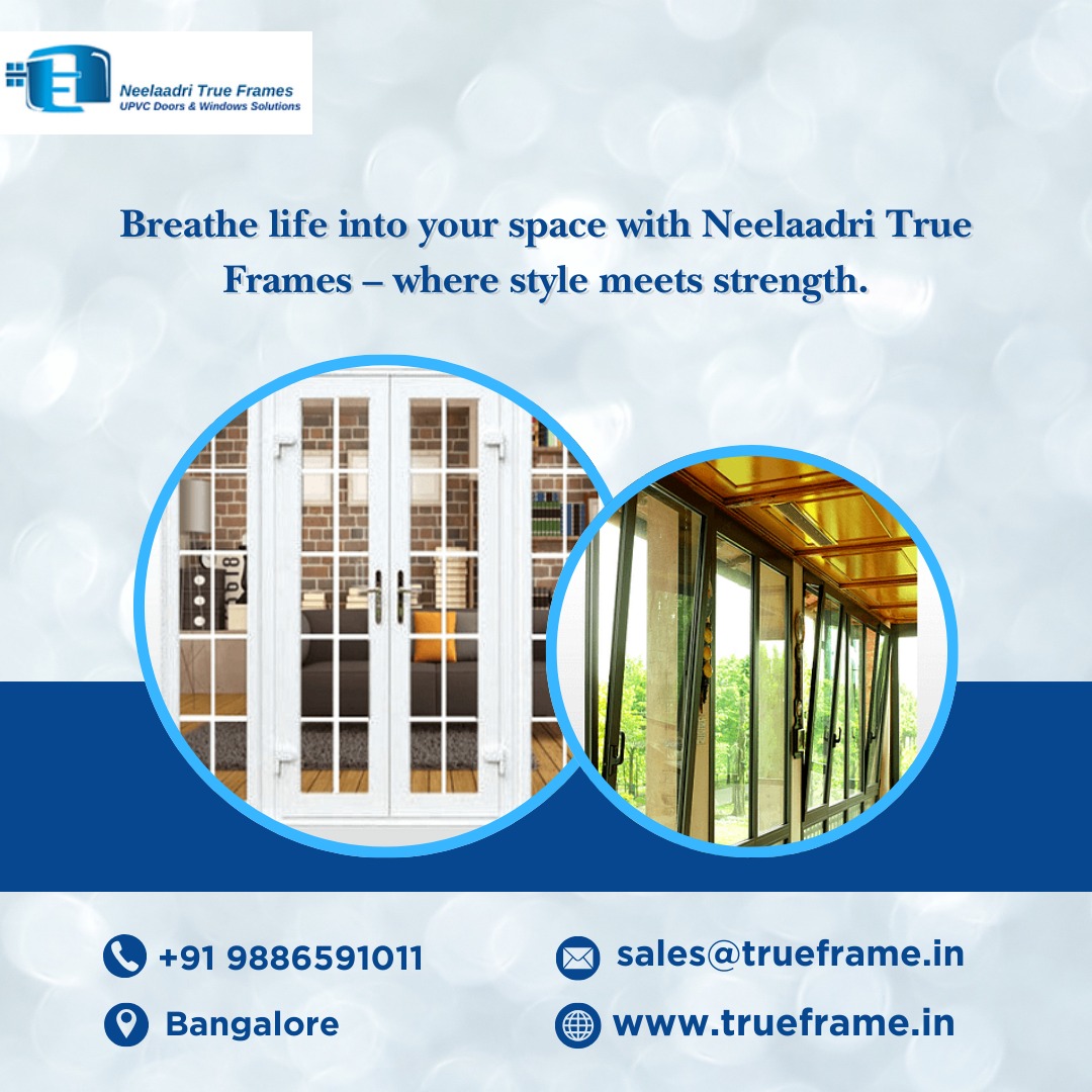  Best upvc doors and windows suppliers in Bangalore | Neelaadri True Frames