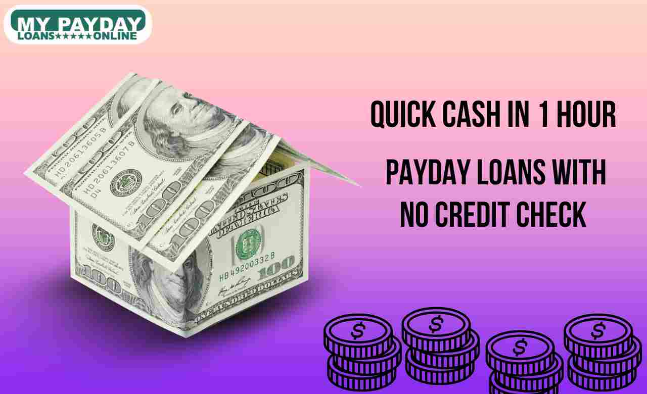  Quick 1-Hour Payday Loans Online – No Credit Checks