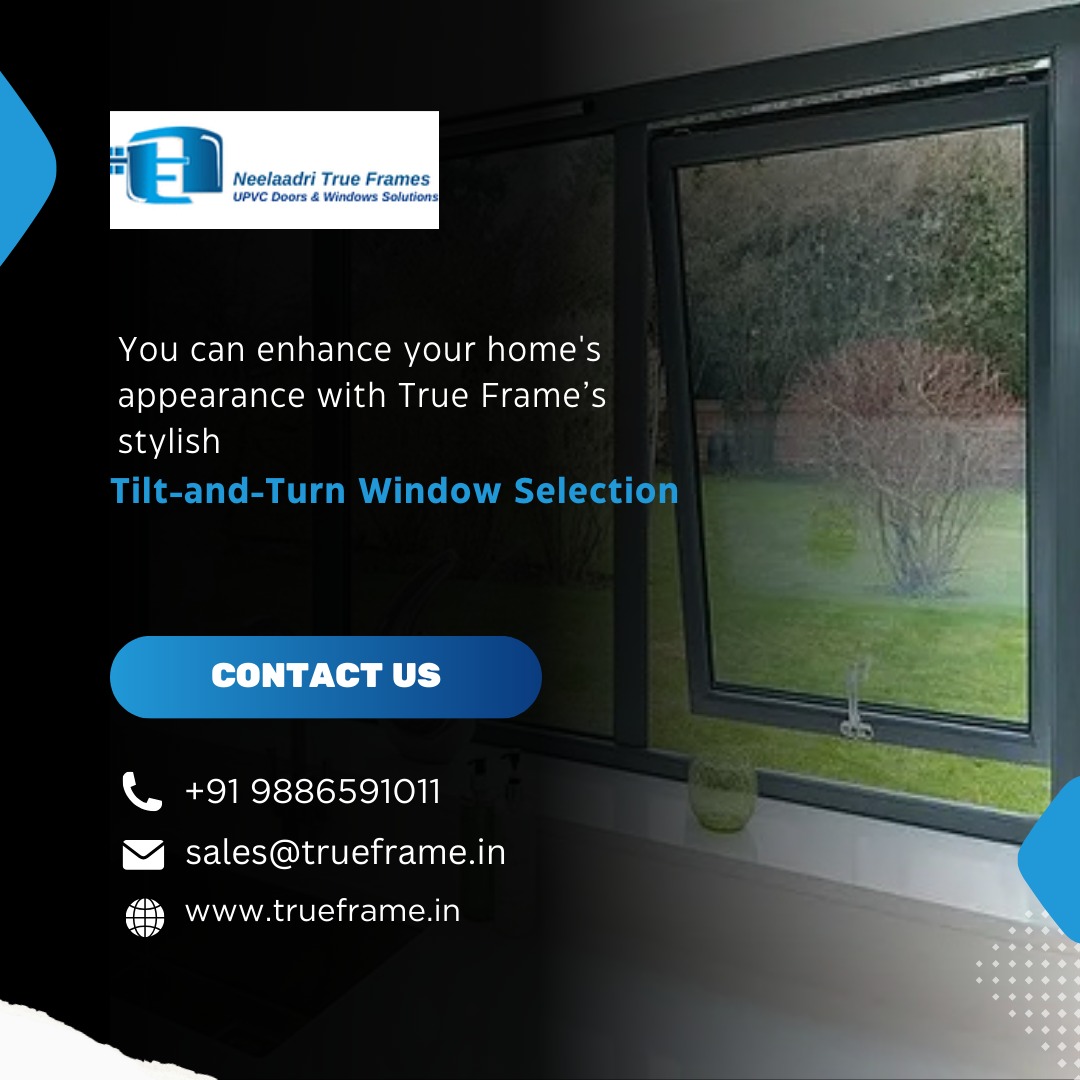  Tilt and Turn Window Manufacturers in Bangalore | Neelaadri True Frame