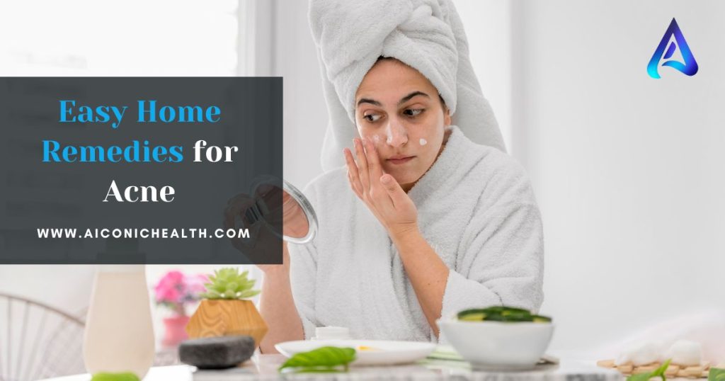  Easy Home Remedies for Acne | Aiconic Health