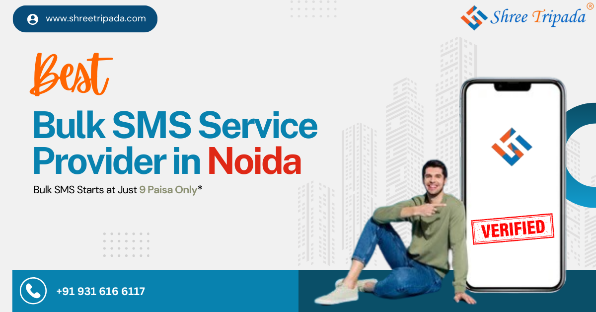  Why Shree Tripada is Best Bulk SMS Service Provider in  Noida?