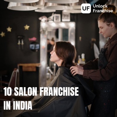  Unlock your Entrepreneurial Potential with the 10 Salon Franchises in India