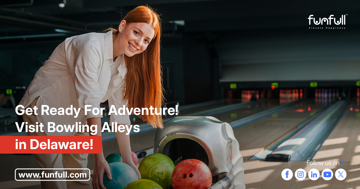  Get Ready For Adventure! Visit Bowling Alleys in Delaware!