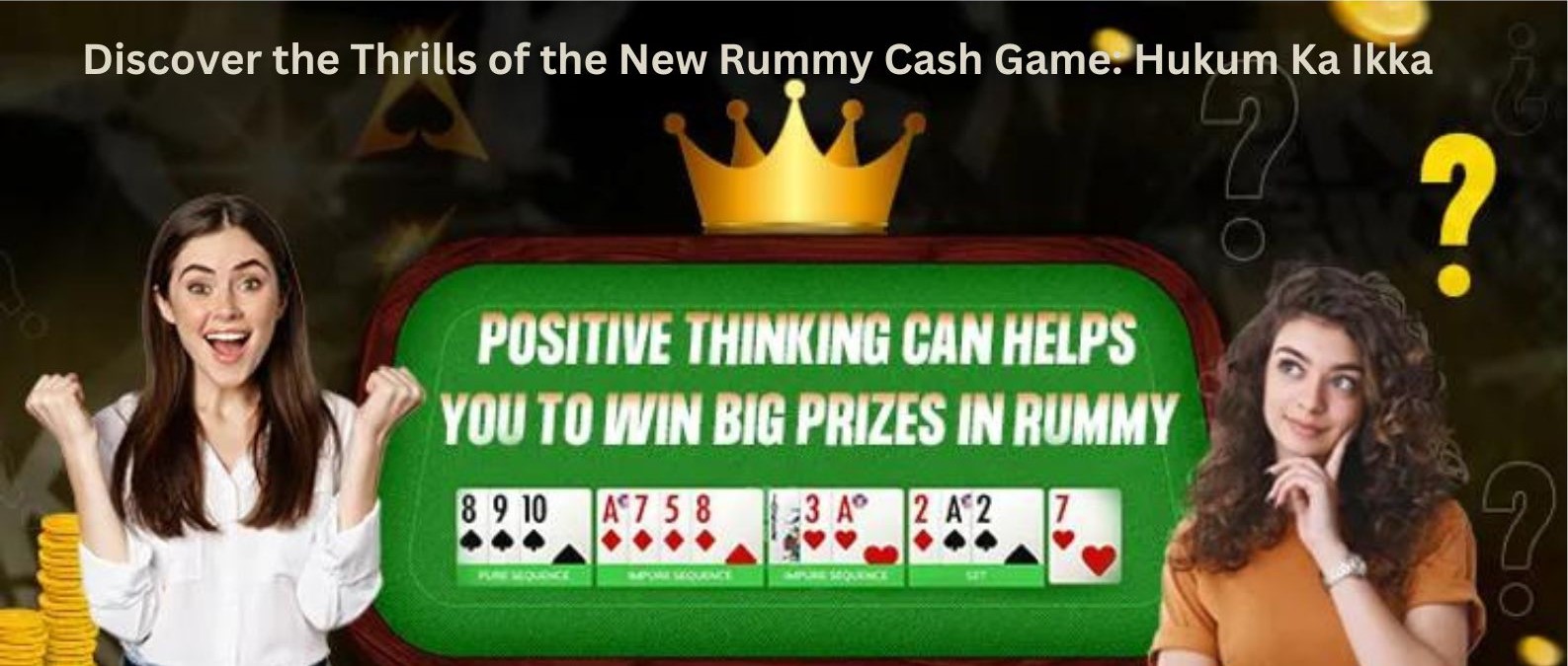  Play and Win Big with the Best Rummy Cash Game App - Hukum Ka Ikka!