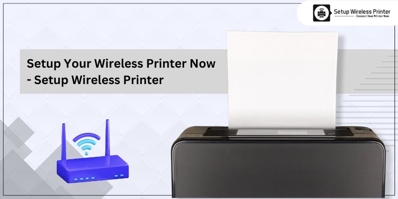  SETUP YOUR WIRELESS PRINTER NOW