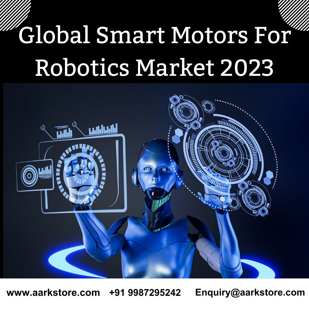  Global Smart Motors For Robotics Market 2023