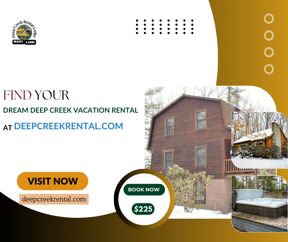  Find Your Dream Deep Creek Vacation Rental at DeepCreekRental.com