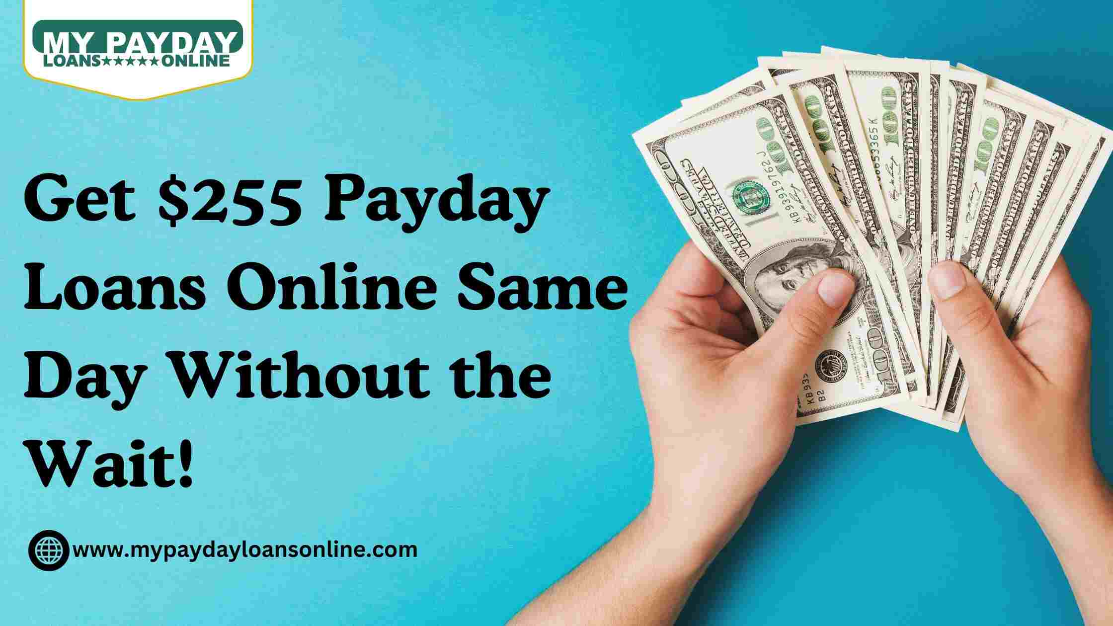  $255 Payday Loans Online Same Day - Your Instant Cash Solution