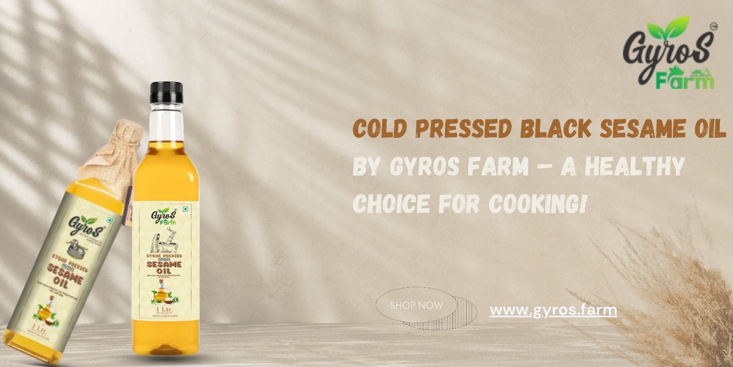  Cold Pressed Black Sesame Oil by Gyros Farm – A Healthy Choice for Cooking!