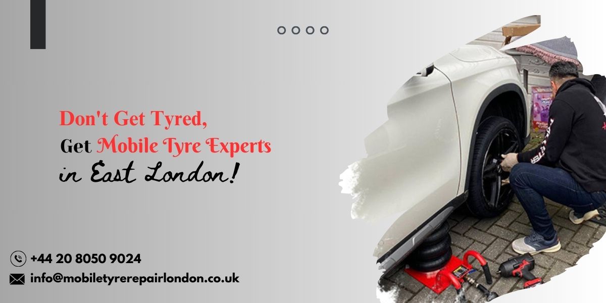  Don't Get Tyred, Get Mobile Tyre Experts in East London!