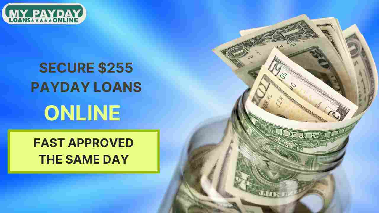  Quick $255 Payday Loans Online with Same-Day Cash