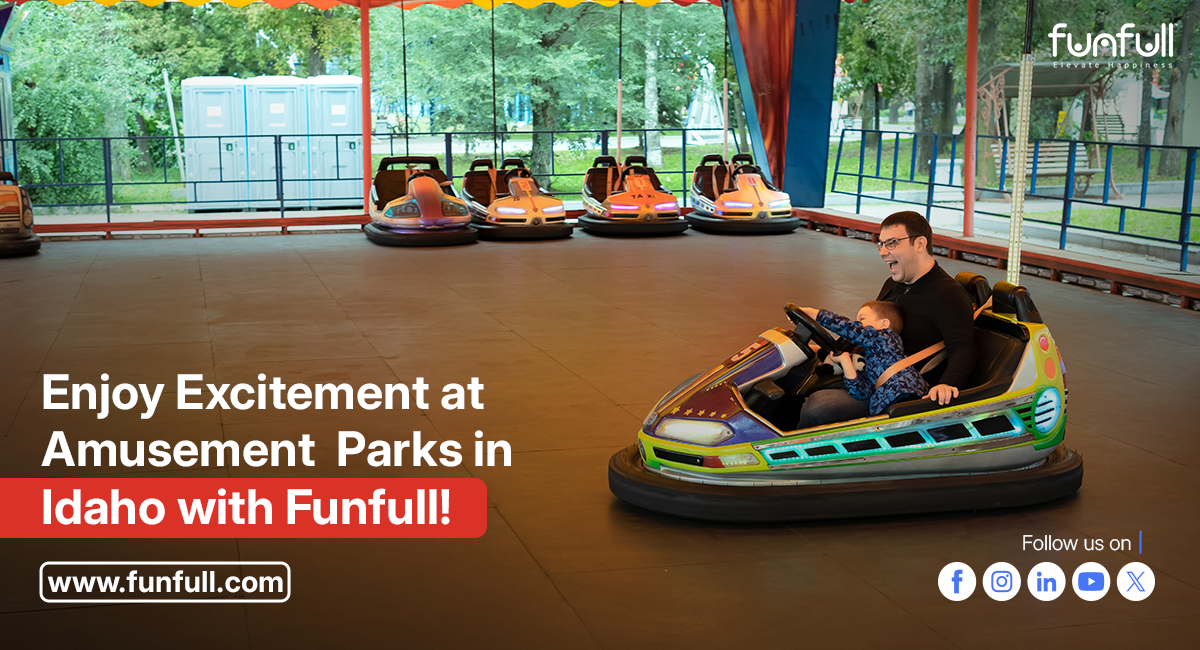  Enjoy Excitement at Amusement Parks in Idaho with Funfull!