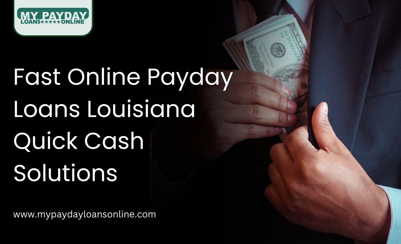  Secure Online Payday Loans Louisiana – Easy and Fast