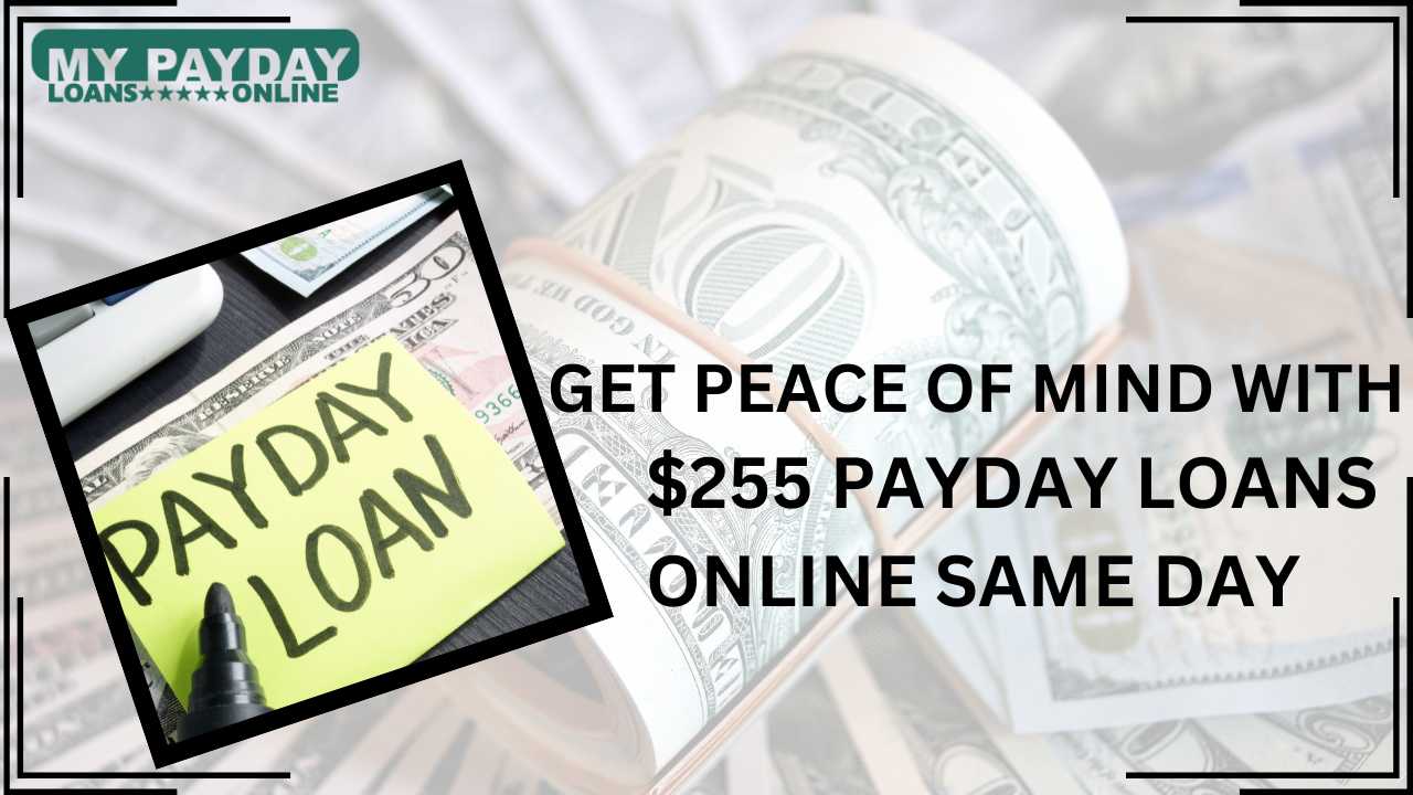  Fast and Secure $255 Payday Loans Online Same Day